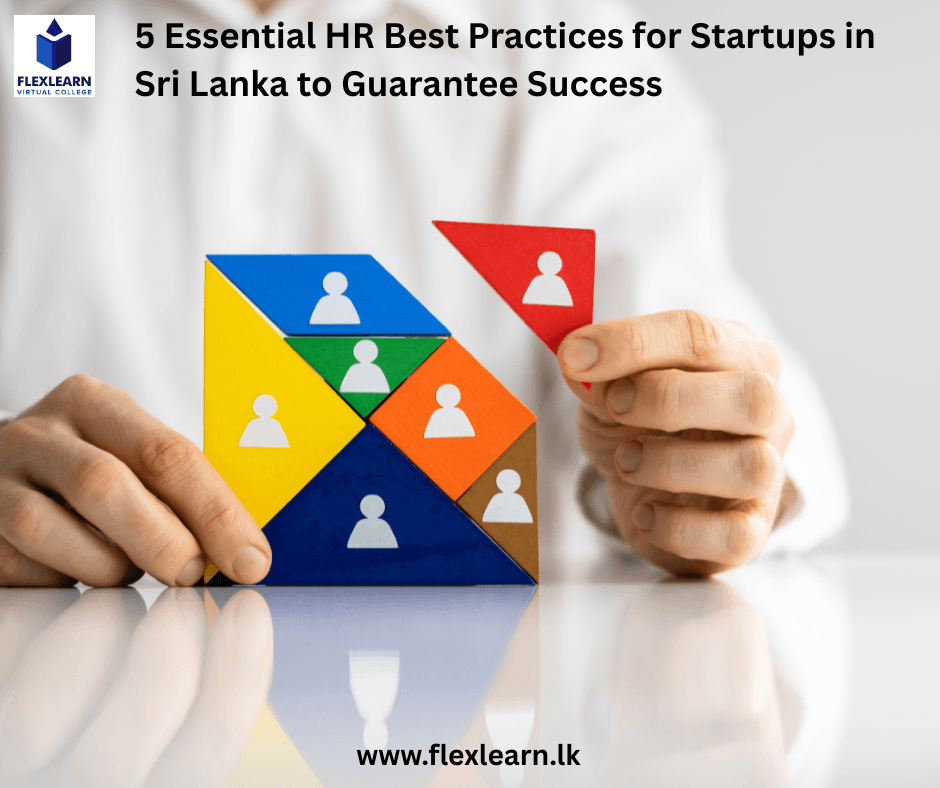 5 Essential HR Best Practices for Startups in Sri Lanka to Guarantee Success