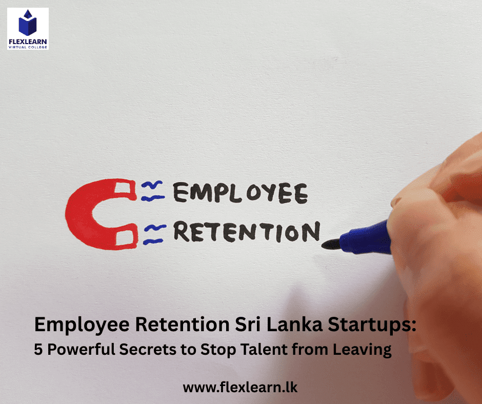 Employee Retention Sri Lanka Startups 5 Powerful Secrets to Stop Talent from Leaving