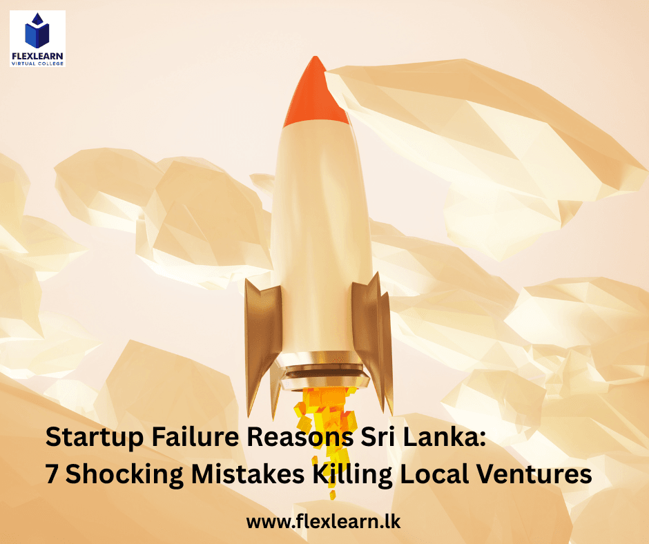 Startup Failure Reasons Sri Lanka 7 Shocking Mistakes Killing Local Ventures