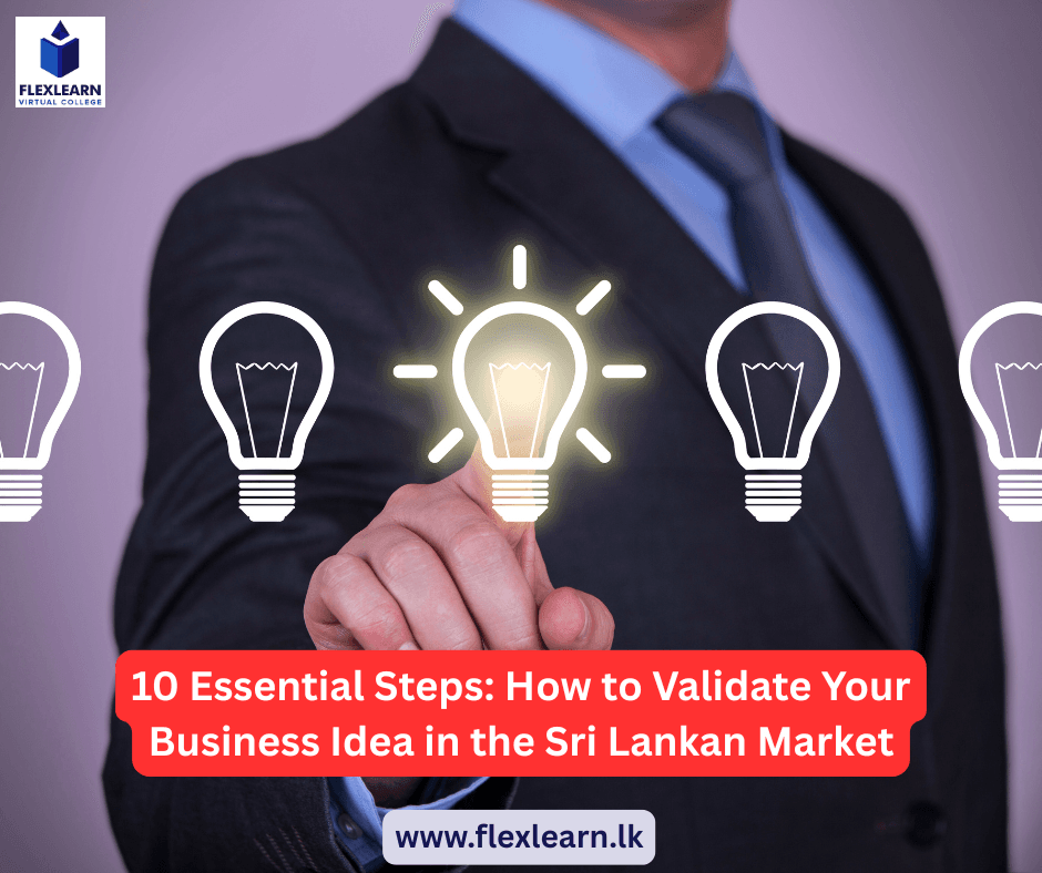 10 Essential Steps How to Validate Your Business Idea in the Sri Lankan Market