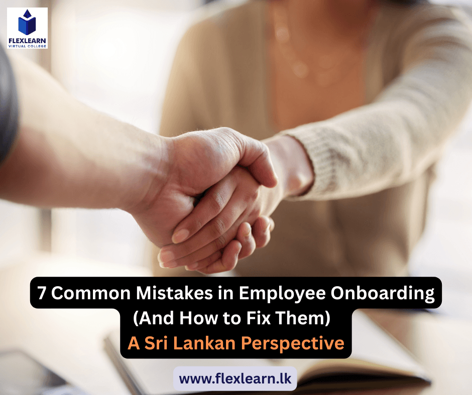 7 Common Mistakes in Employee Onboarding (And How to Fix Them) – A Sri Lankan Perspective