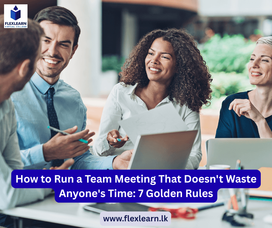 How to Run a Team Meeting That Doesn't Waste Anyone's Time: 7 Golden Rules