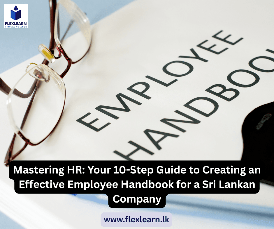 Mastering HR Your 10-Step Guide to Creating an Effective Employee Handbook for a Sri Lankan Company