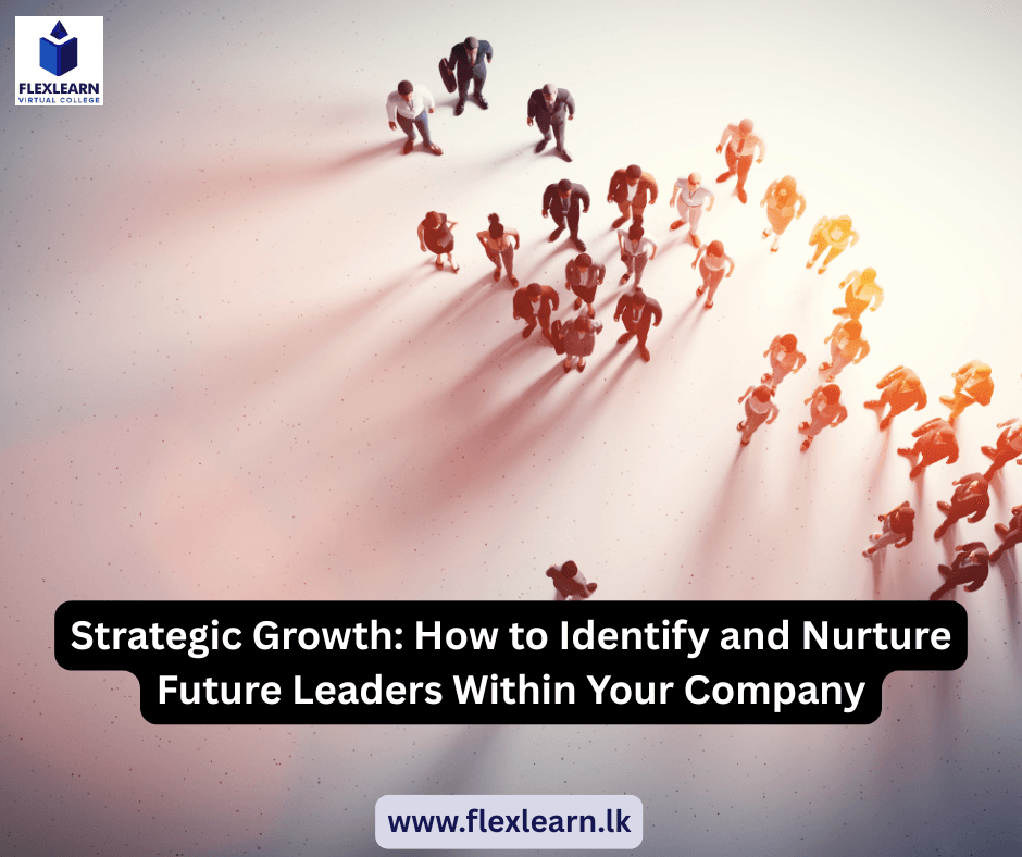 Strategic Growth How to Identify and Nurture Future Leaders Within Your Company