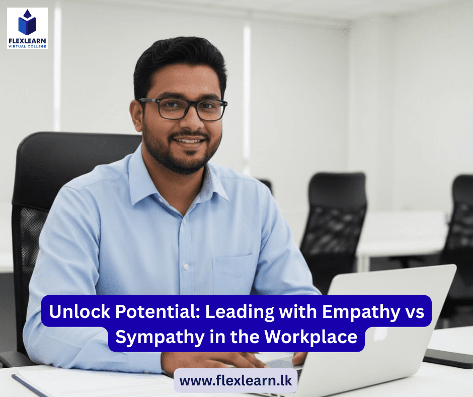 Unlock Potential Leading with Empathy vs Sympathy in the Workplace